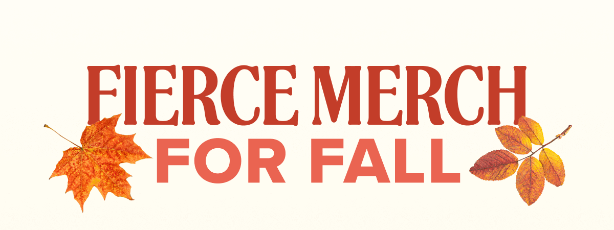Fierce Merch for Fall
